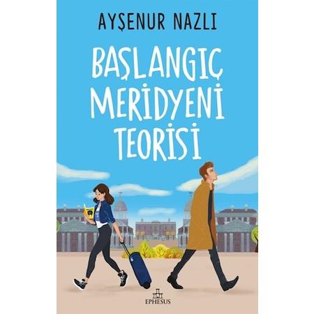 Başlangıç Meridyeni Teorisi (Ciltsiz) Ayşenur Nazlı