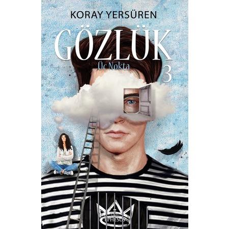 Gözlük #3 Üç Nokta (Ciltsiz) - Koray Yersüren