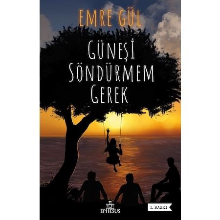 Güneşi Söndürmem Gerek (Ciltli) Emre Gül