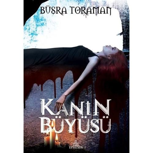 Kanın Büyüsü (Ciltli) - Büşra Toraman